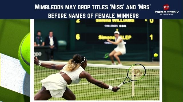 Tennis News : Wimbledon may drop titles ‘Miss’ and ‘Mrs’ before names of female winners