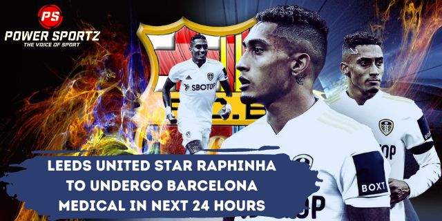 Football News : Leeds United star Raphinha to undergo Barcelona medical in next 24 hours