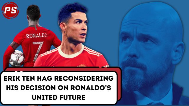 Football News : Erik ten Hag reconsidering his decision on Ronaldo’s United future