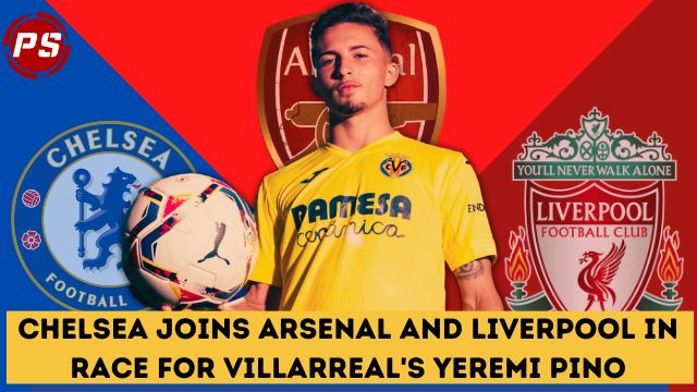 Football News : Chelsea joins Arsenal and Liverpool in race for Villarreal's Yeremi Pino