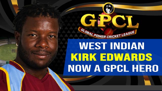 West Indian Kirk Edwards now a GPCL Global Power Cricket League Hero