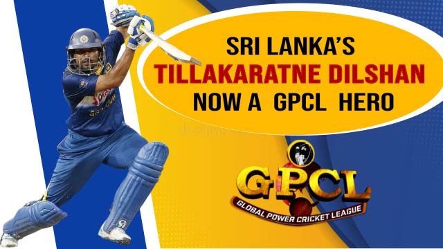 Sri Lanka’sTillakaratne Dilshan now a GPCL Global Power Cricket League Hero