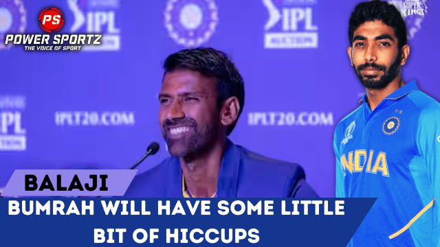 Bumrah will have some little bit of hiccups: Balaji