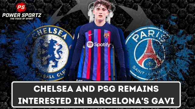 Football News: Chelsea and PSG remains interested in Barcelona's Gavi