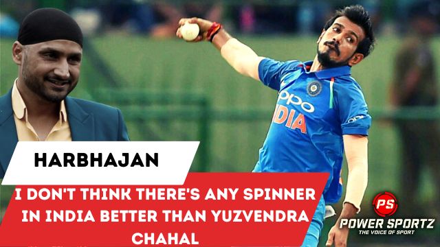 I don't think there's any spinner in India better than Yuzvendra Chahal: Harbhajan
